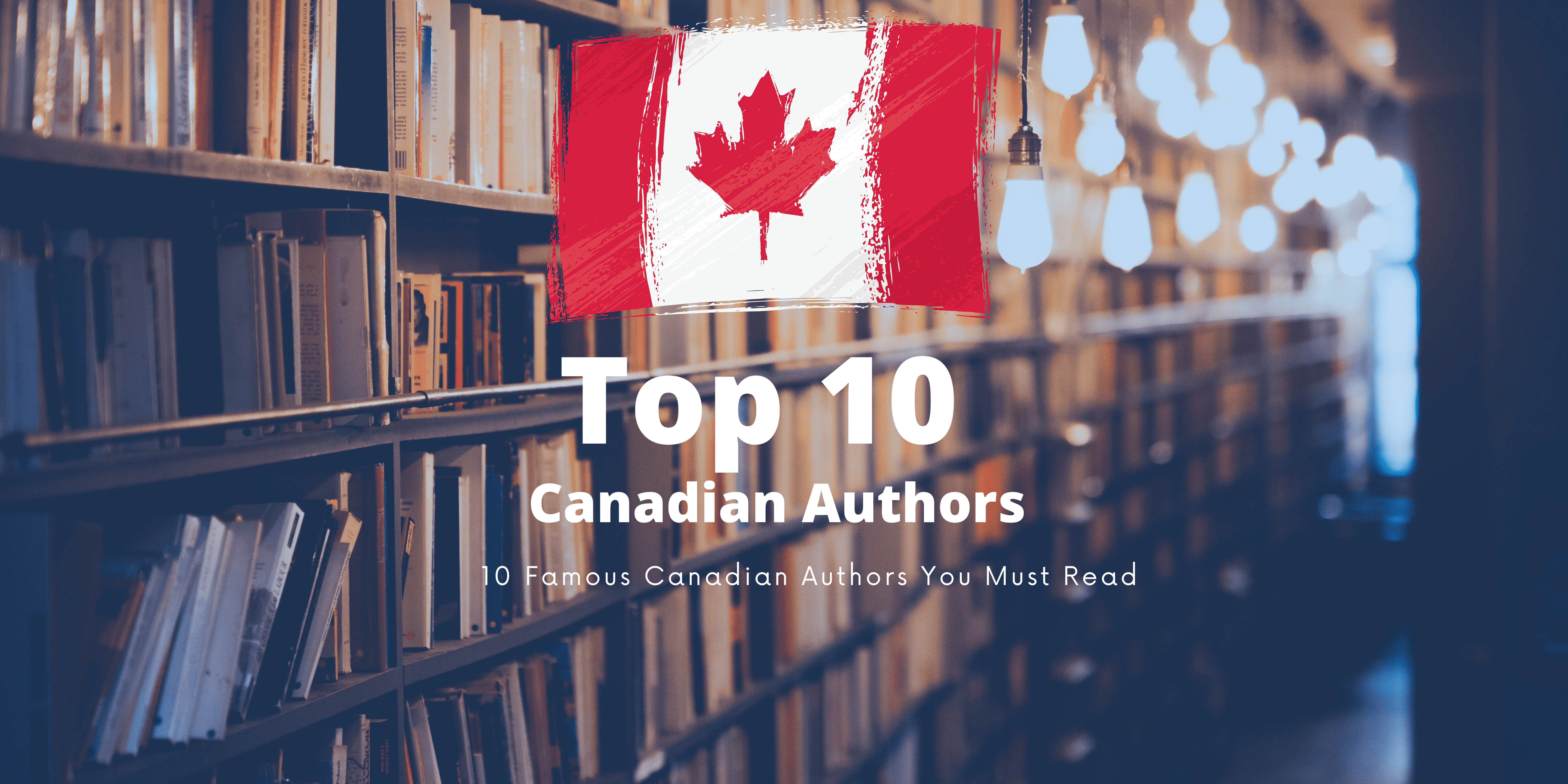 10 Famous Canadian Authors You Must Read