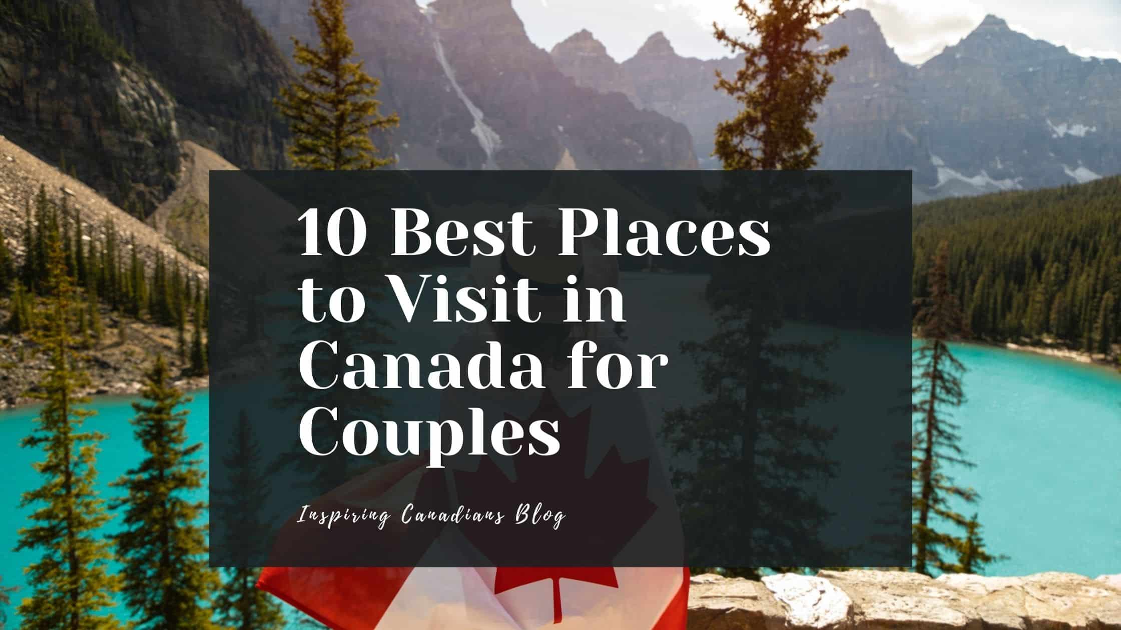 10 Best Places to Visit in Canada for Couples