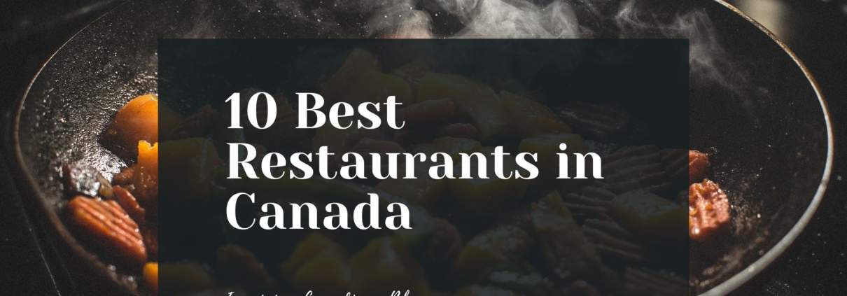 10 Best Restaurants in Canada