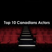 Top 10 Canadians Actors 2021