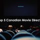 Top 5 Canadian Movie Directors
