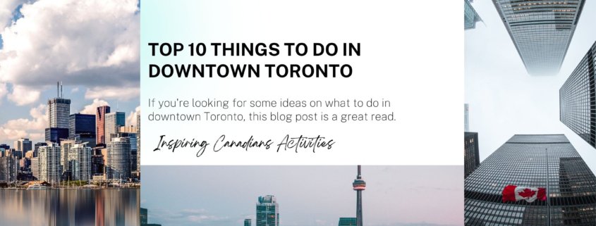 Top 10 things to do in downtown Toronto