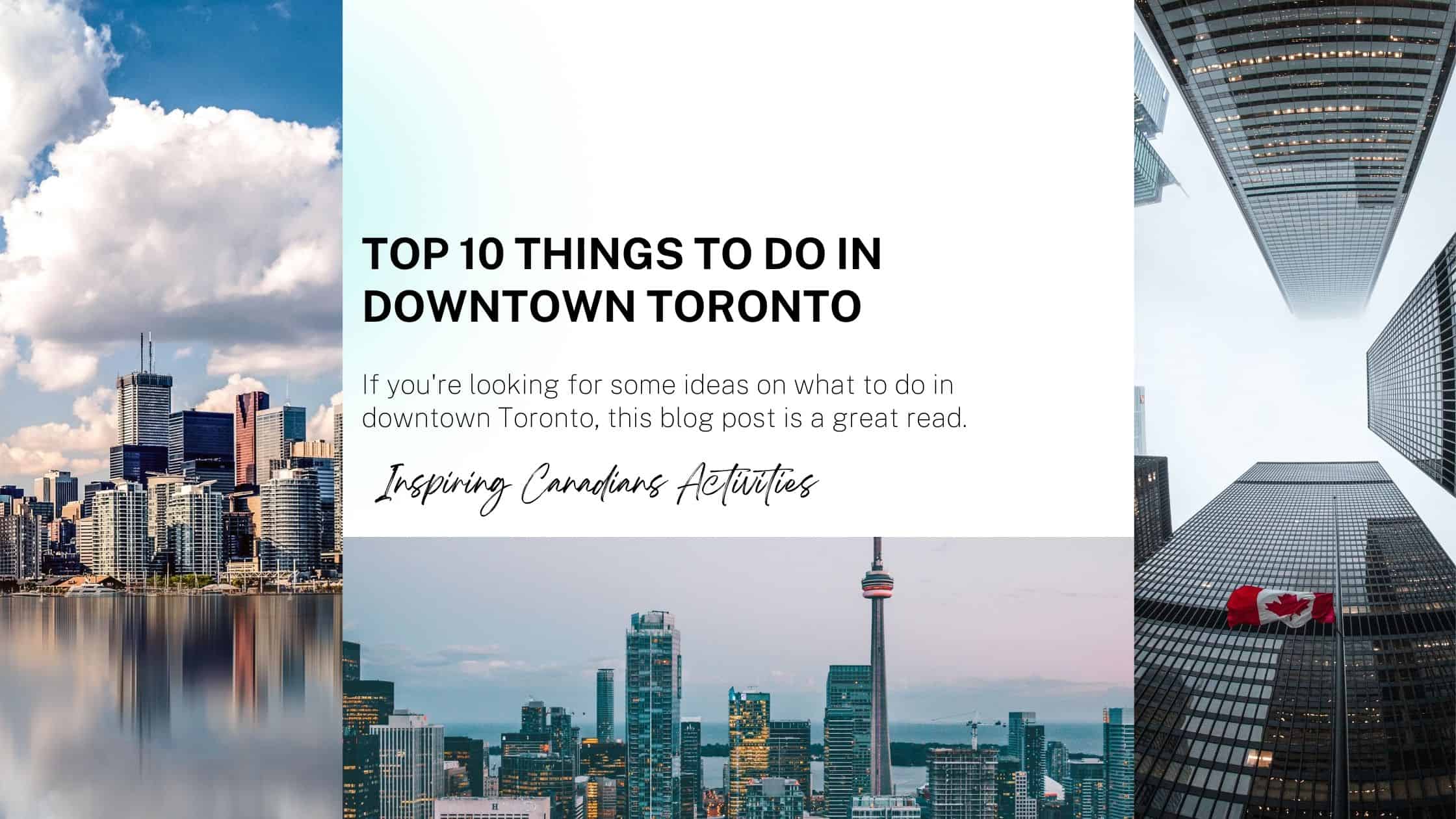 Top things to in downtown - Inspiring Canadians