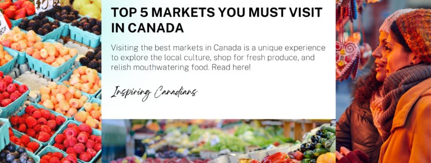 Top 5 markets you must visit in Canada