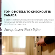 Top 10 Hotels to Checkout in Canada