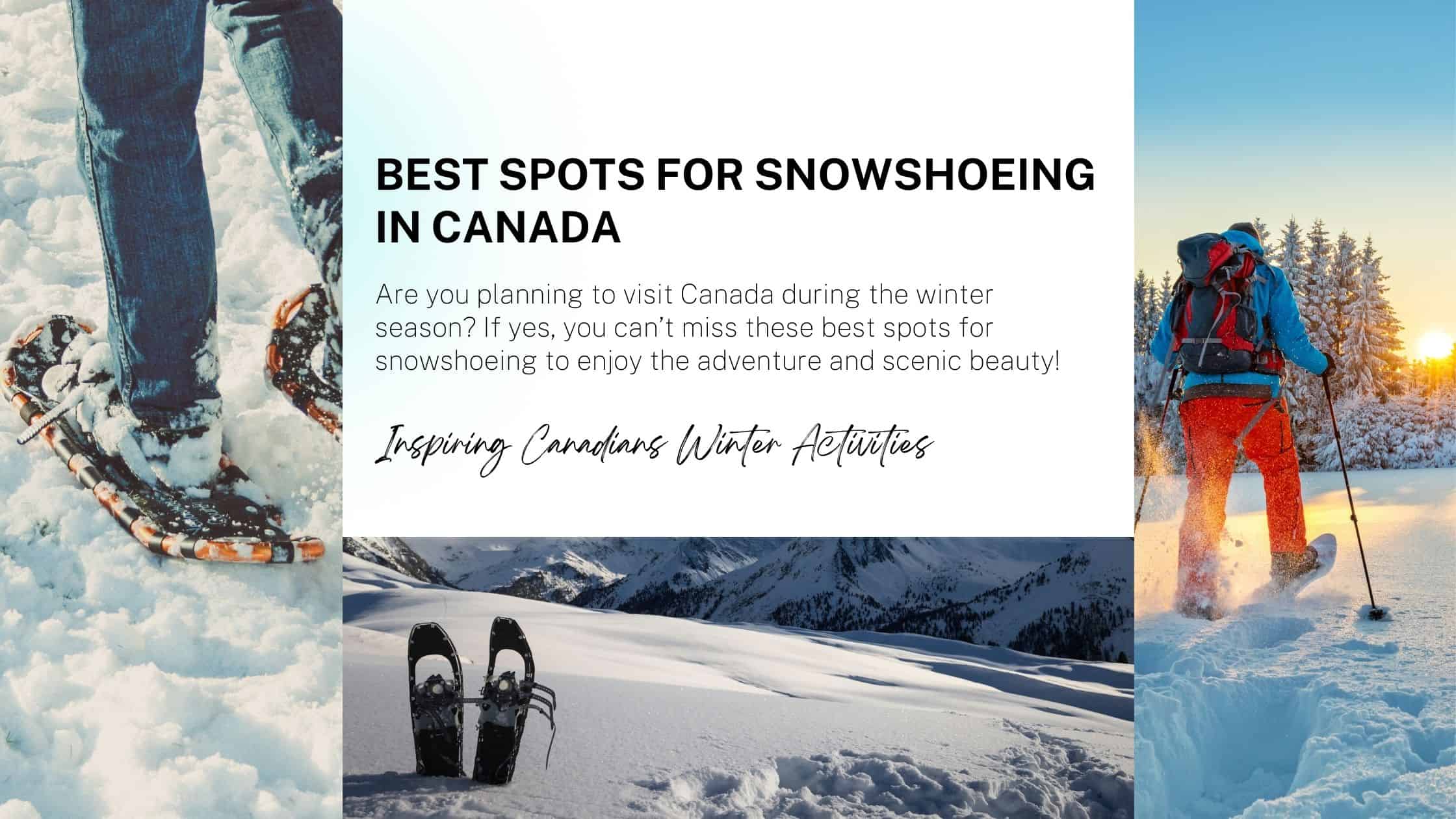 Are you planning to visit Canada during the winter season? If yes, you can’t miss these best spots for snowshoeing to enjoy the adventure and scenic beauty!