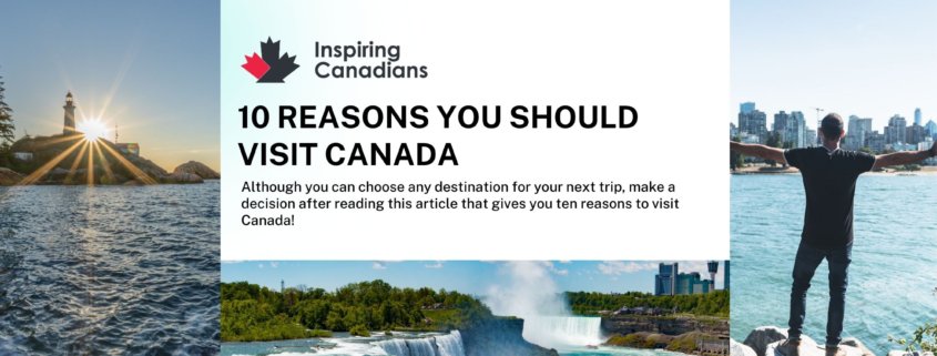 10 Reasons You Should Visit Canada