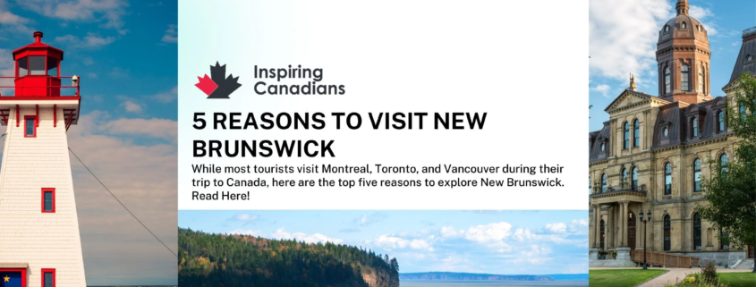 5 Reasons to visit New Brunswick