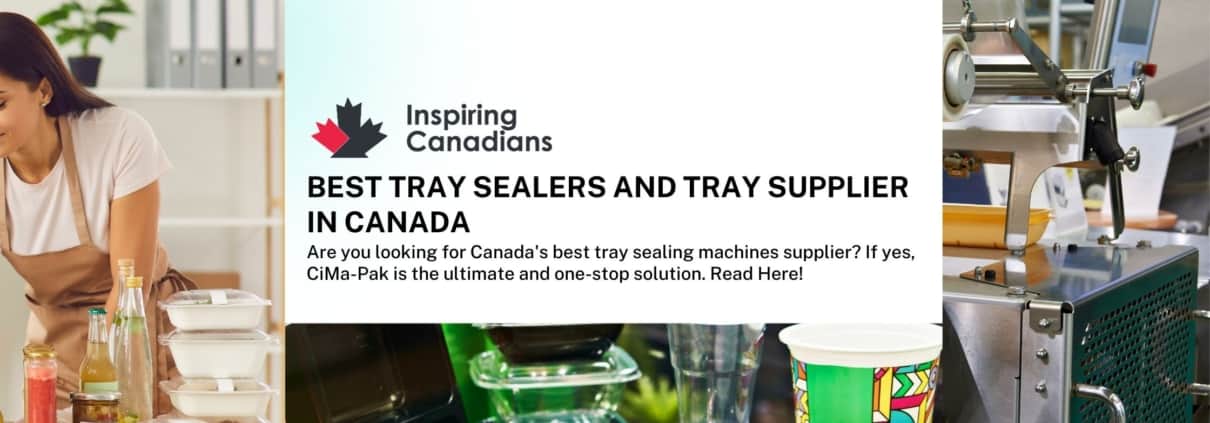 Best Tray Sealers and Tray Supplier in Canada