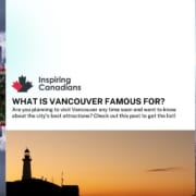 What is Vancouver famous for?