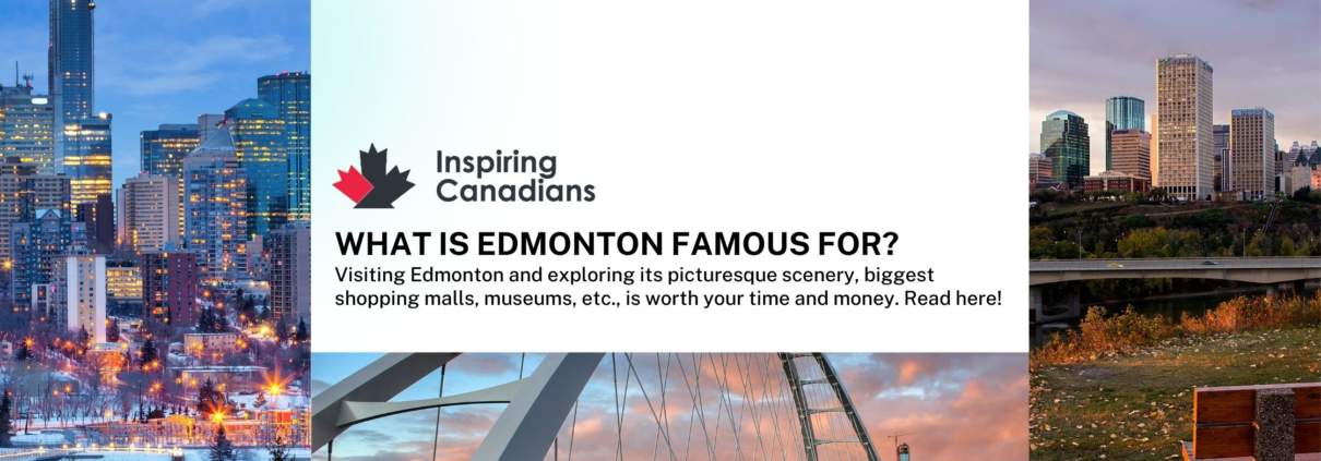What is Edmonton famous for?