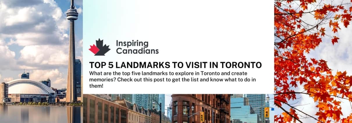 Top 5 landmarks to visit in Toronto
