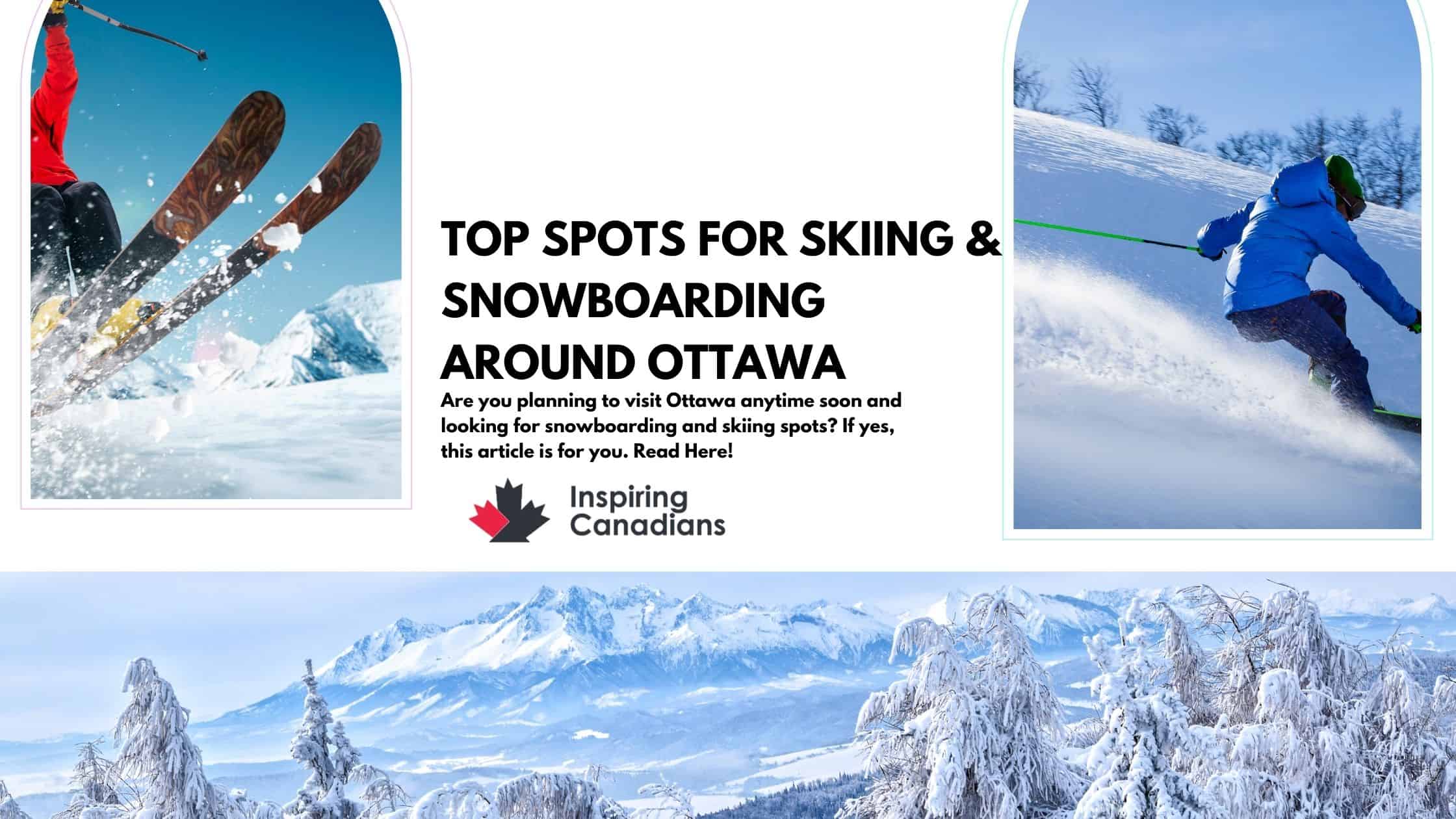 Top spots for skiing & Snowboarding around Ottawa