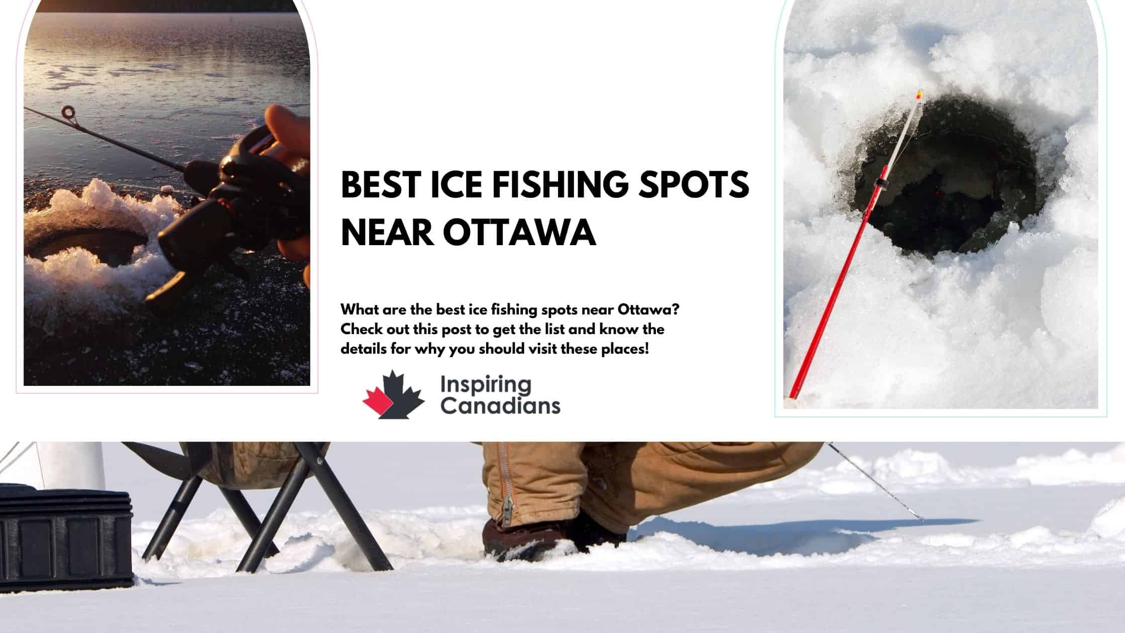 What are the best ice fishing spots near Ottawa? Check out this post to get the list and know the details for why you should visit these places!