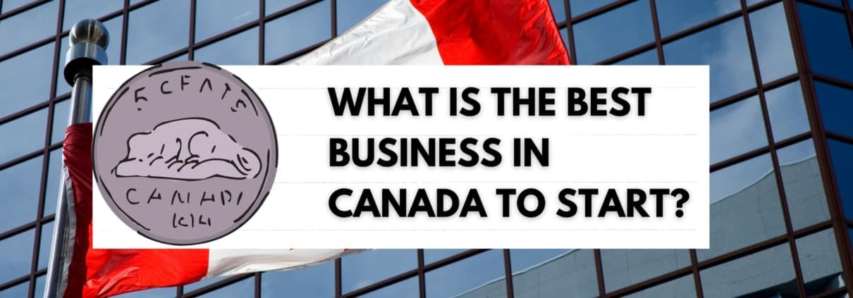 What is the best business in Canada to start?