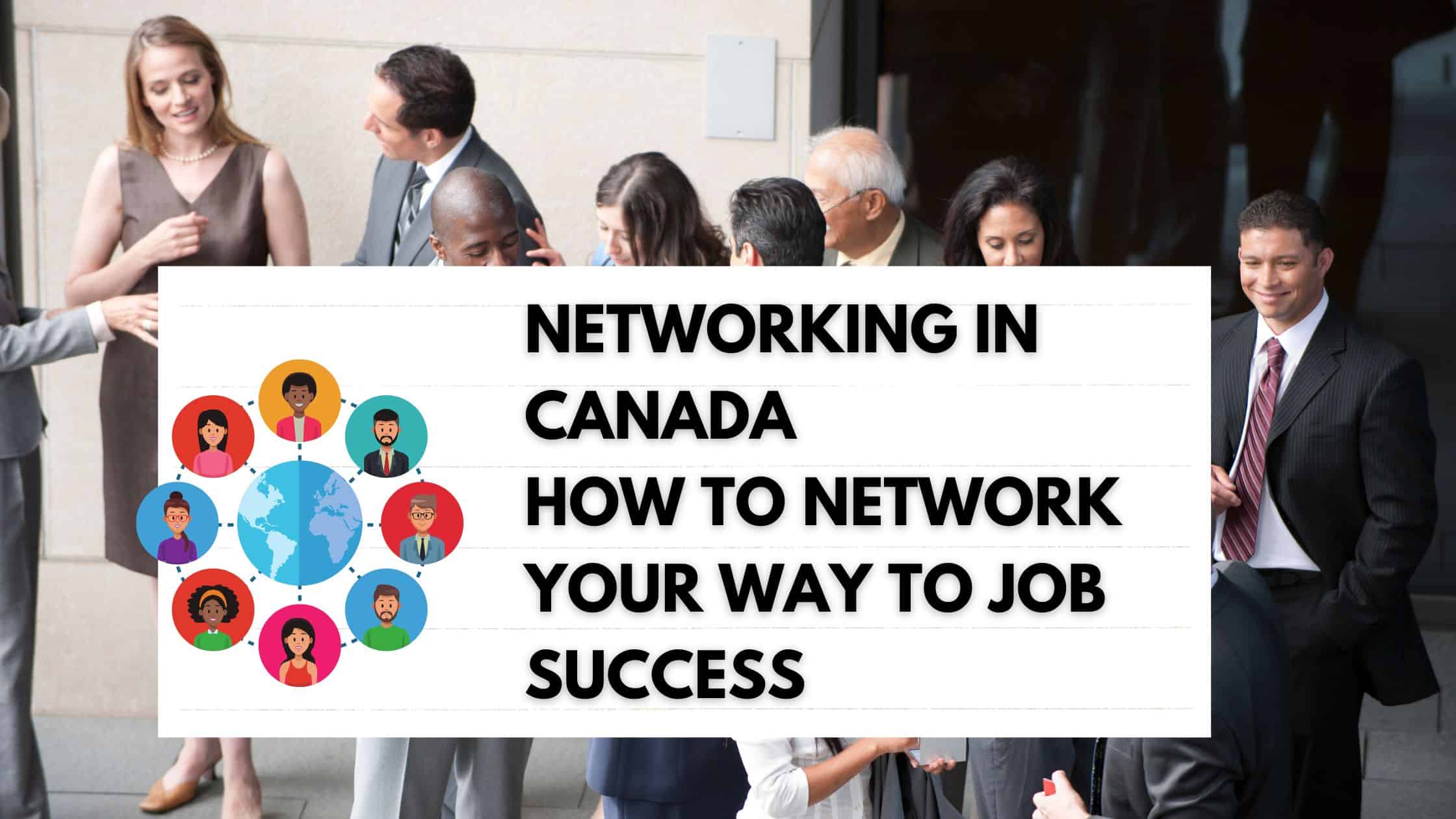 Networking in Canada: How to network your way to job success
