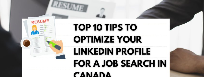 Top 10 tips to optimize your LinkedIn profile for a job search in Canada