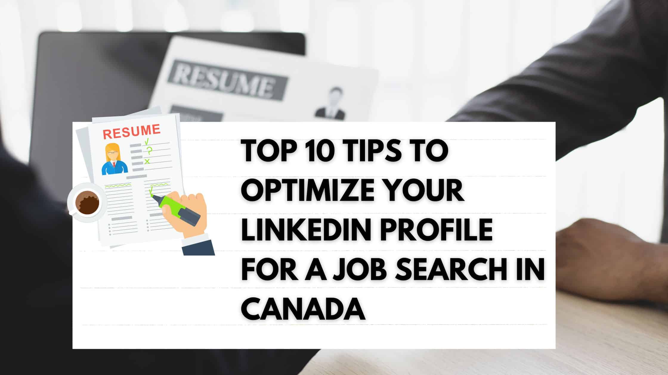 How To Create A Strong LinkedIn Profile For Job Hunting In Canada?