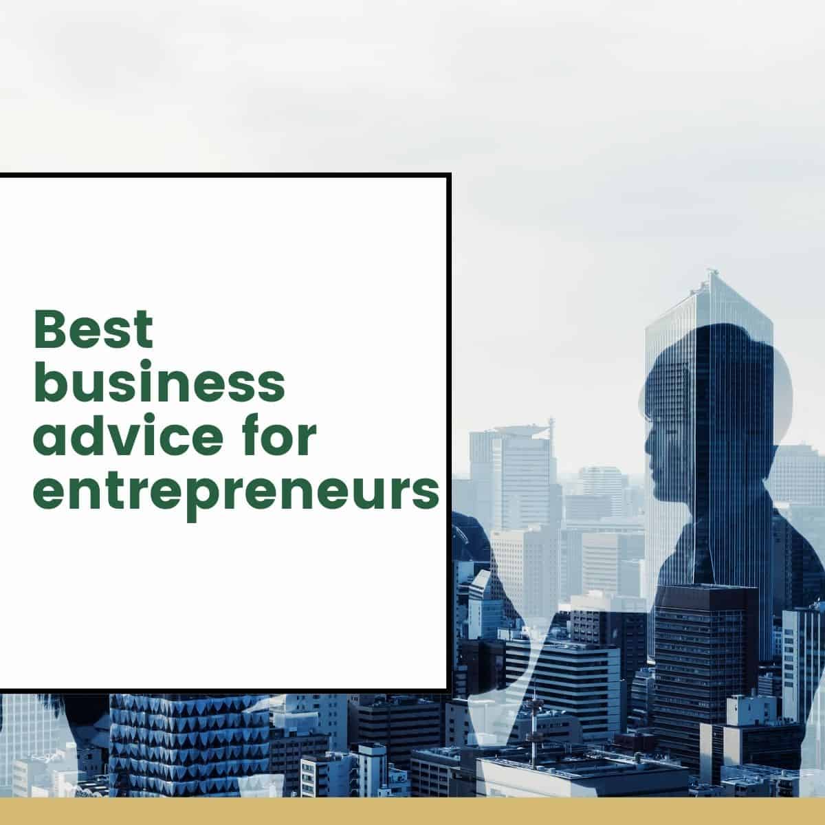 best business advice for entrepreneurs
