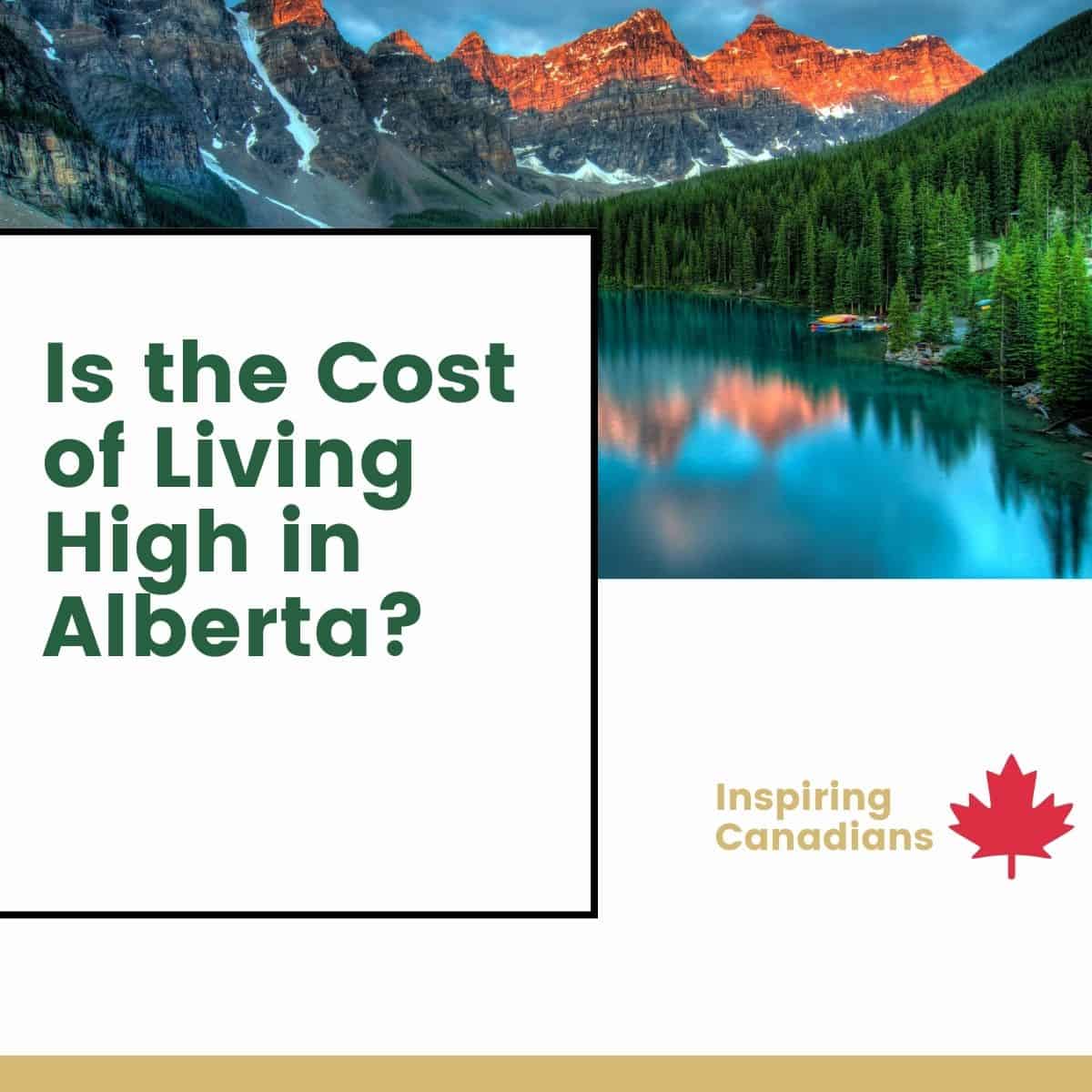 Is the Cost of Living High in Alberta?