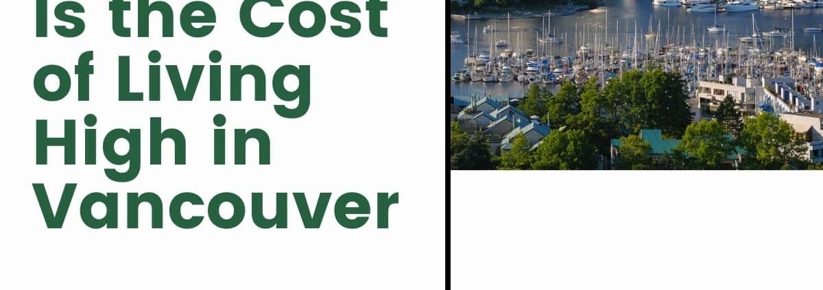 Is the Cost of Living High in Vancouver?