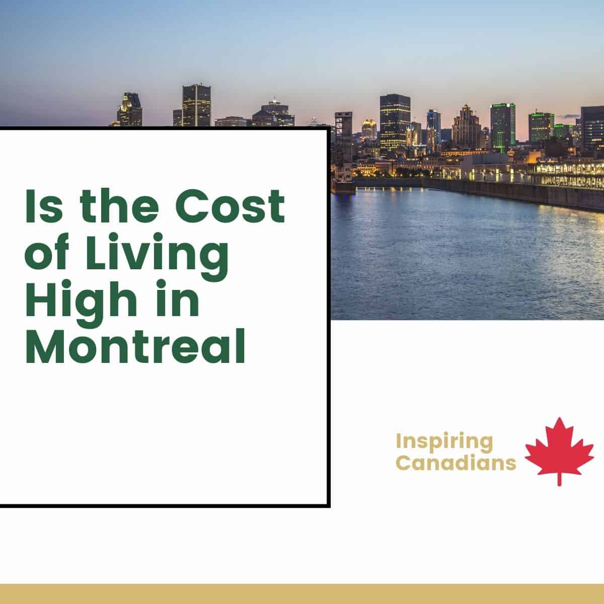 Is the Cost of Living High in Montreal?