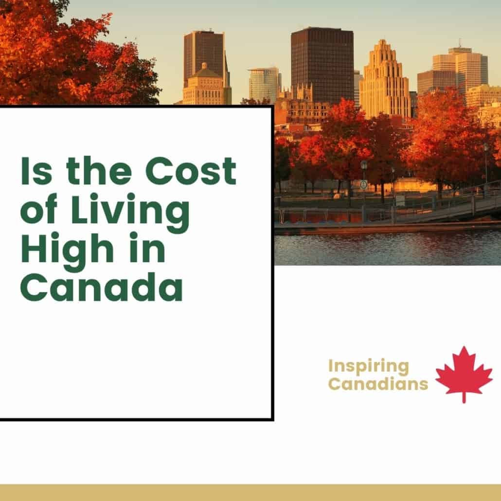 is-the-cost-of-living-high-in-canada-inspiring-canadians